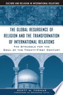 The Global Resurgence Of Religion And The Transformation Of International Relations