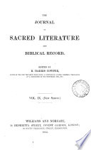 The Journal of sacred literature, ed. by J. Kitto. [Continued as] The Journal of sacred literature and biblical record. [Continued as] The Journal of sacred literature