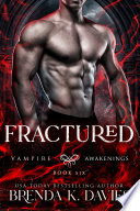 Fractured (Vampire Awakenings, Book 6) PDF Book By Brenda K. Davies