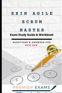 EXIN Agile Scrum Master Exam Study Guide & Workbook