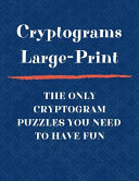 Cryptograms Large Print The Only Cryptogram Puzzles You Need To Have Fun