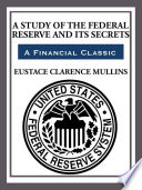 The Study of The Federal Reserve and Its Secrets