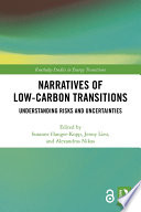 Narratives of low-carbon transitions : understanding risks and uncertainties /