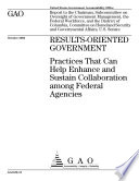 Resultsoriented government practices that can help enhance and sustain collaboration among federal agencies