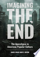 Imagining the End  The Apocalypse in American Popular Culture Book