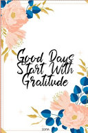 Good Days Start with Gratitude Book