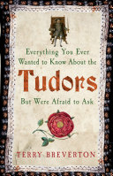 Everything You Ever Wanted to Know About the Tudors but Were Afraid to Ask [Pdf/ePub] eBook