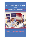 A YEAR IN MY PAJAMAS WITH PRESIDENT OBAMA  The Politics of Strange Bedfellows