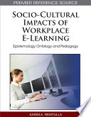 Socio Cultural Impacts of Workplace E Learning  Epistemology  Ontology and Pedagogy Book