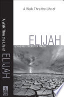 Walk Thru the Life of Elijah  A