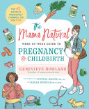 The Mama Natural Week by Week Guide to Pregnancy and Childbirth
