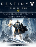 Destiny Rise of Iron Game Cheats, Exotics, Tips Guide Unofficial