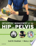 Orthopedic Management of the Hip and Pelvis   E Book