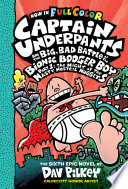 Captain Underpants and the Big  Bad Battle of the Bionic Booger Boy  Part 1  The Night of the Nasty Nostril Nuggets  Color Edition  Captain Underpants  6   Color Edition  Book
