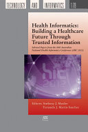 Health Informatics: Building a Healthcare Future Through Trusted Information