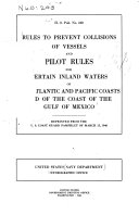 Rules to Prevent Collisions of Vessels and Pilot Rules for Certain Inland Waters of the Atlantic and Pacific Coasts and of the Coast of the Gulf of Mexico  Reprinted from the U S  Coast Guard Pamphlet of March 15  1946