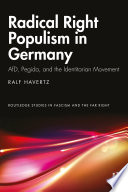 Radical right populism in Germany : AfD, Pegida, and the identitarian movement /