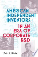 American Independent Inventors in an Era of Corporate R D