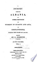 A Journey Through Albania and Other Provinces of Turkey in Europe and Asia  to Constantinople  During the Years 1809 and 1810