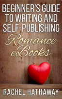Beginner's Guide to Writing and Self-Publishing Romance eBooks