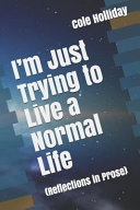 I m Just Trying to Live a Normal Life