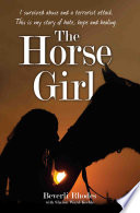 The Horse Girl   I survived abuse and a terrorist attack  This is my story of hope and redemption