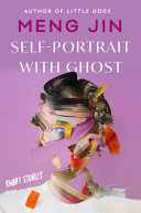 link to Self-portrait with ghost : short stories in the TCC library catalog