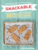 Snackable - 25 Sweet, Savory and Sippable Dairy-Free Recipes