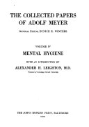The Collected Papers of Adolf Meyer: Mental hygiene, with an introd. by A.H. Leighton
