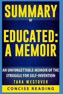 Summary of Educated  A Memoir by Tara Westover  An Unforgettable Memoir of the Struggle for Self Invention