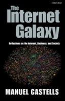 The Internet Galaxy: Reflections on the Internet, Business, ...