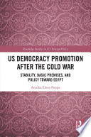 US democracy promotion after the cold war : stability, basic premises, and policy towards Egypt /