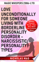 Magic Whispers  1086    to Love Unconditionally for Someone Living with Borderline Personality Disorder   Narcissistic Personality Types