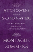 Witch Covens and the Grand Masters   The Witches  Journey to the Sabbat  and the Sabbat Orgy  Fantasy and Horror Classics 