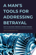 A Man s Tools for Addressing Betrayal