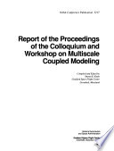 Report of the Proceedings of the Colloquium and Workshop on Multiscale Coupled Modeling