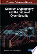 Quantum Cryptography and the Future of Cyber Security Book