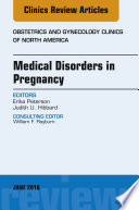 Medical Disorders in Pregnancy  An Issue of Obstetrics and Gynecology Clinics  E Book