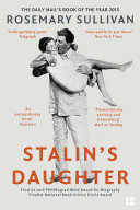 Stalin’s Daughter: The Extraordinary and Tumultuous Life of Svetlana Alliluyeva
