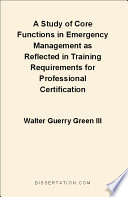 A Study of Core Functions in Emergency Management As Reflected in Training Requirements for Professional Certification