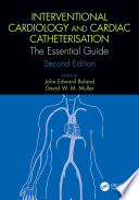 Interventional cardiology and cardiac catheterisation : the essential guide /