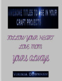 Awesome Titles to Use in Your Craft Projects