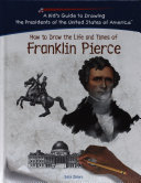 How to Draw the Life and Times of Franklin Pierce