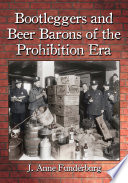 Bootleggers and Beer Barons of the Prohibition Era PDF Book By J. Anne Funderburg
