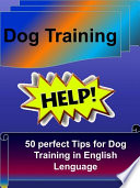 Dog Training - 50 perfect Tips for Dog Training in English Lenguage