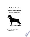 How to Start Your Own Business Selling Collectible Products of Rottweilers