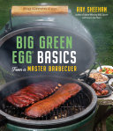 Big Green Egg Basics from a Master Barbecuer Book