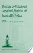 Beneficial Co Utilization of Agricultural  Municipal and Industrial by Products