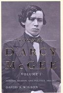 Thomas D'Arcy Mcgee: Passion, Reason, and Politics, 1825-1857