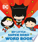 My Little Super Hero Word Book  DC Justice League 